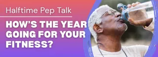 Halftime Pep Talk: How’s the Year Going for Your Fitness?
