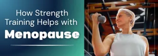 How Strength Training Helps with Menopause