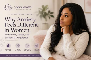Why Anxiety Feels Different in Women: Hormones, Stress, and Emotional Regulation | The Good Mood Guide