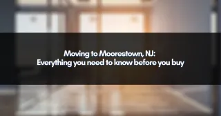 Moving to Moorestown, NJ: Everything you need to know before you buy