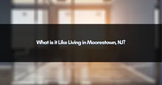 What is it Like Living in Moorestown, NJ?