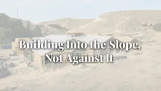 Building Into the Slope, Not Against It
