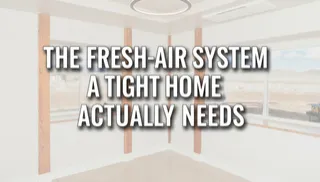 The Fresh-Air System a Tight Home Actually Needs