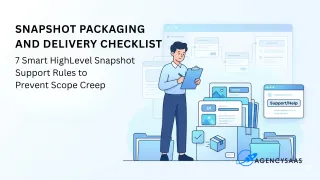 7 Smart HighLevel Snapshot Support Rules to Prevent Scope Creep