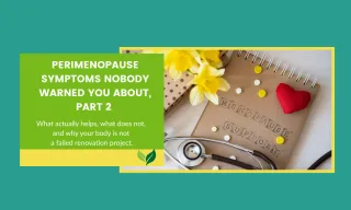 Perimenopause Symptoms Nobody Warned You About, Part 2.