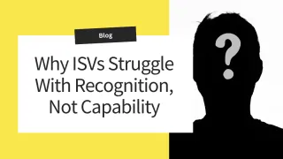 Why ISVs Struggle With Recognition, Not Capability