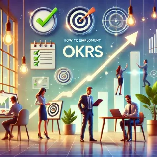 Mastering OKRs for Goal Achievement: Transforming the Way You Achieve Success