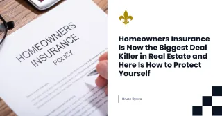 Homeowners Insurance Is Now the Biggest Deal Killer in Real Estate and Here Is How to Protect Yourself
