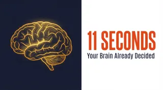 Your Brain Decides Everything In 11 Seconds (Revenue, Reputation, Sex Life)