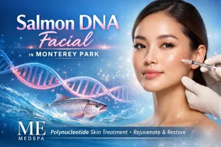 Salmon DNA Facial in Monterey Park | Polynucleotide Skin Treatment | ME MEDSPA