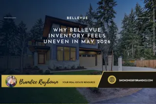 Why Bellevue Inventory Feels Uneven in May 2026
