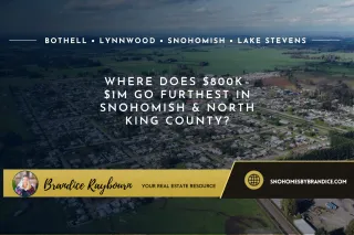 Where Does $800K to $1M Actually Go the Furthest in Snohomish & North King County?