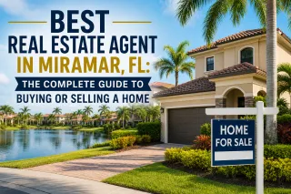 Best Real Estate Agent in Miramar, FL: The Complete Guide to Buying or Selling a Home