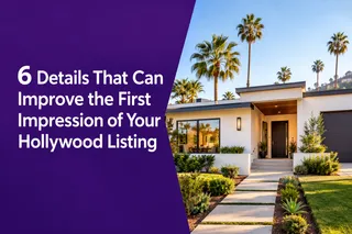 6 Details That Can Improve the First Impression of Your Hollywood Listing