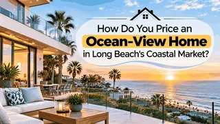 How Do You Price an Ocean-View Home in Long Beach's Coastal Market?