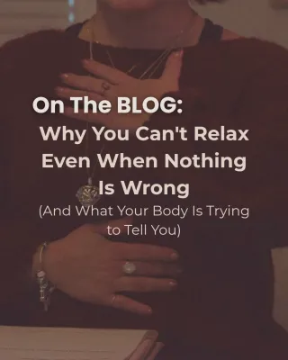 Why You Can't Relax Even When Nothing Is Wrong (And What Your Body Is Trying to Tell You)