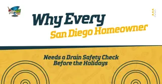 Why Every San Diego Homeowner Needs a Drain Safety Check Before the Holidays