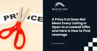A Price Cut Does Not Mean Every Listing Is Open to a Lowball Offer and Here Is How to Find Leverage