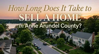 How Long Does It Really Take to Sell a Home in Anne Arundel County?