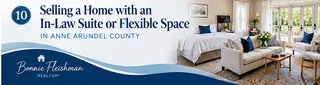 Selling a Home with an In-Law Suite or Flexible Guest Space in Anne Arundel County