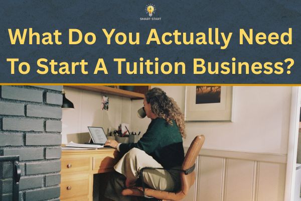 What Do You Actually Need to Start a Tuition Business in the UK?