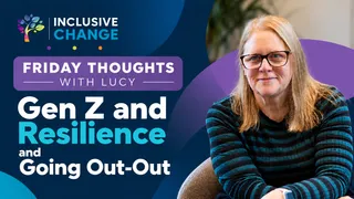 Friday Thoughts with Lucy: Gen Z, Resilience and Going Out-Out