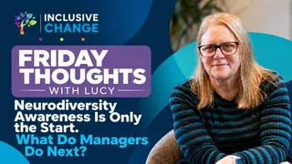 Neurodiversity Awareness Is Only the Start. What Do Managers Do Next?