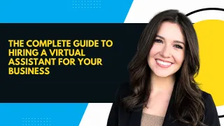 The Complete Guide to Hiring a Virtual Assistant for Your Business