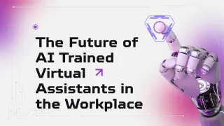 The Future of AI Trained Virtual Assistants in the Workplace