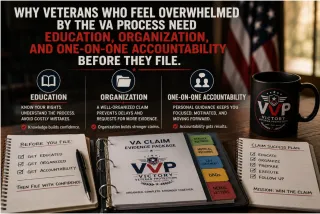 Feeling Overwhelmed? Why Education, Organization, and One on One Accountability Should Come Before You File a VA Claim