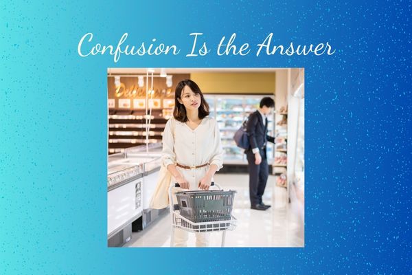 Confusion Is the Answer
