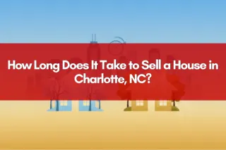 How Long Does It Take to Sell a House in Charlotte, NC?