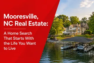 Mooresville, NC Real Estate: A Home Search That Starts With the Life You Want to Live
