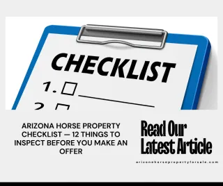 ARIZONA HORSE PROPERTY CHECKLIST — 12 THINGS TO INSPECT BEFORE YOU MAKE AN OFFER