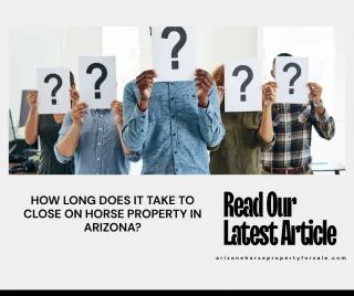 How Long Does It Take to Close on Horse Property in Arizona?