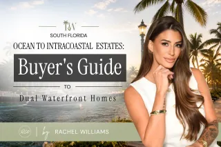 Sunrise on the Sand, Sunset at the Dock: South Florida's Ocean-to-Intracoastal Estates in 2026