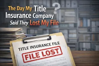 The Day My Title Insurance Company Said They Lost My File