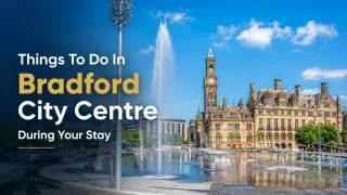 Things To Do In Bradford City Centre During Your Stay