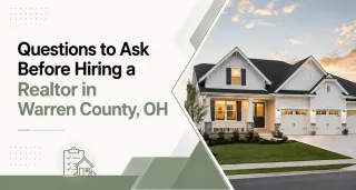 Questions to Ask Before Hiring a Realtor in Warren County, OH