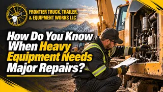 How Do You Know When Heavy Equipment Needs Major Repairs?