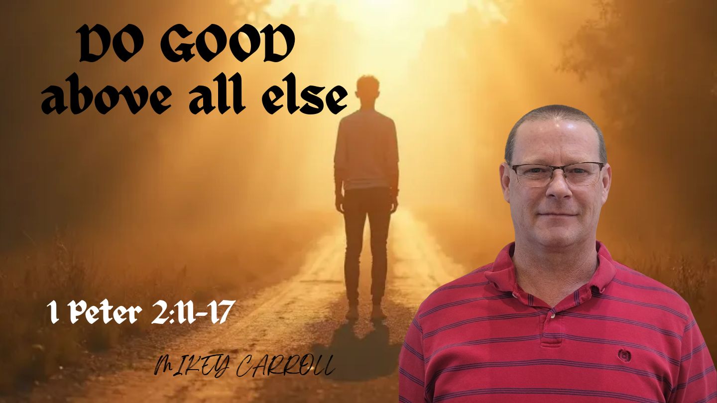 DO GOOD Above all else