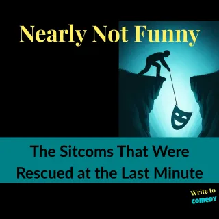 Nearly Not Funny: The Sitcoms That Were Rescued at the Last Minute