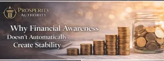 Why Financial Awareness Doesn't Automatically Create Stability