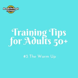 Training Tips for Adults 50+ - #3 The Warm UpBlog Post