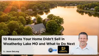 10 Reasons Your Home Didn't Sell in Weatherby Lake MO