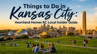 Things to Do in Kansas City: Heartland Homes KC Local Insider Guide