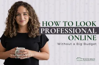 How to Look Professional Online Without a Big Budget