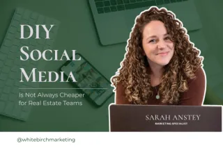 DIY Social Media Is Not Always Cheaper for Real Estate Teams