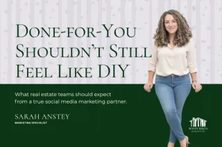 What Done-for-You Social Media Should Actually Feel Like for Real Estate Teams