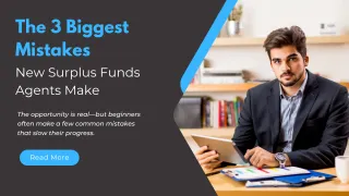 The 3 Biggest Mistakes New Surplus Funds Agents Make